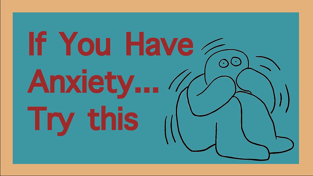 If You Suffer From Anxiety, Try This