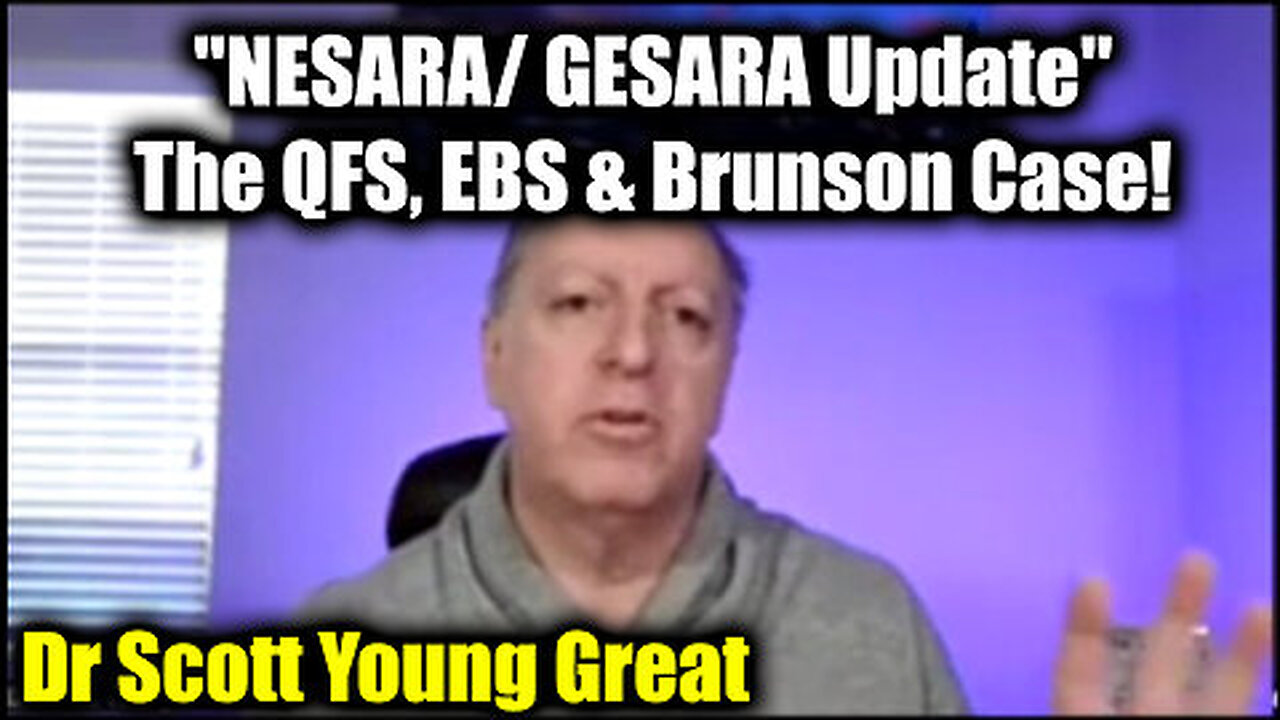 New Dr. Scott Young ''NESARA- GESARA Update'' - The QFS, EBS & Brunson Case!