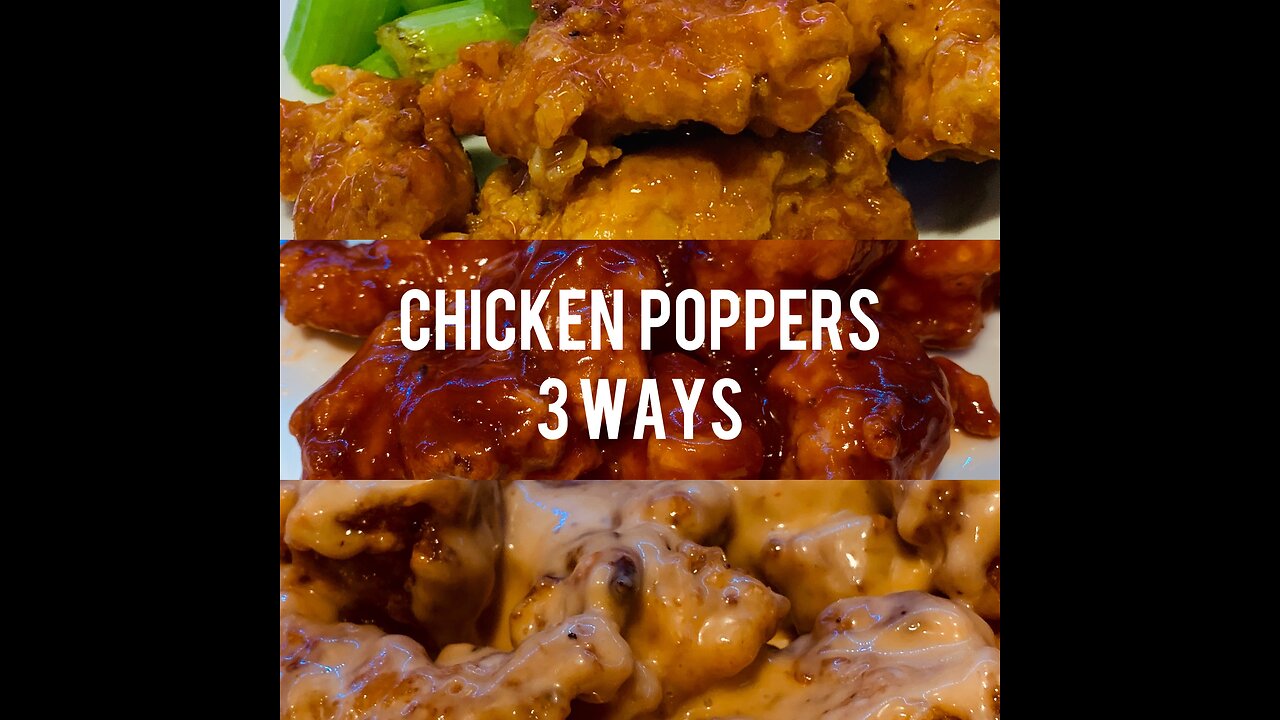 Chicken Poppers, 3 Ways