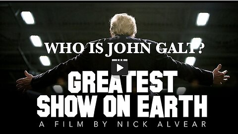 THE GREATEST SHOW ON EARTH. A FILM BY NICK ALVEAR. THX John Galt