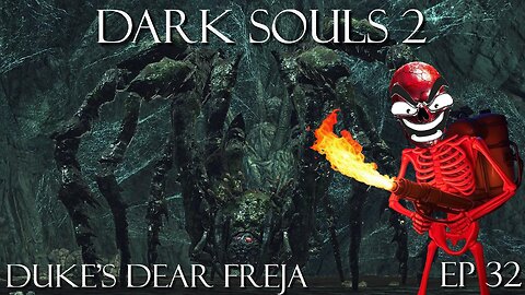 Dark Souls 2 Ep 32: Duke's Dear Freja