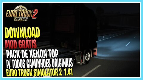 Mod Grátis PACK DE XENON PARA TODOS CAMINHÕES EURO TRUCK SIMULATOR 2 1.41