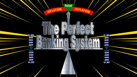 We Can Have the Perfect World if We Use: The Perfect Banking System