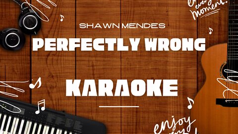 Perfectly Wrong - Shawn Mendes♬ Karaoke