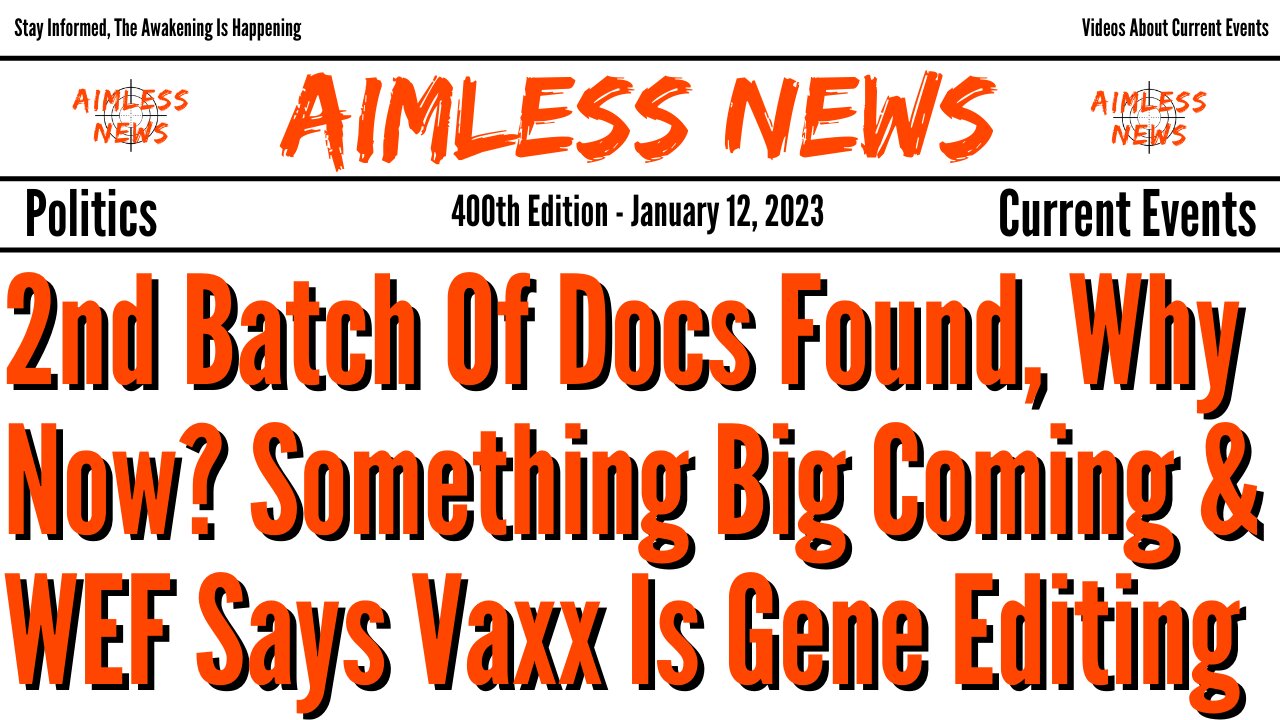 2nd Batch Of Docs Found, Why Now? Something Big Coming & WEF Says Vaxx Is Gene Editing