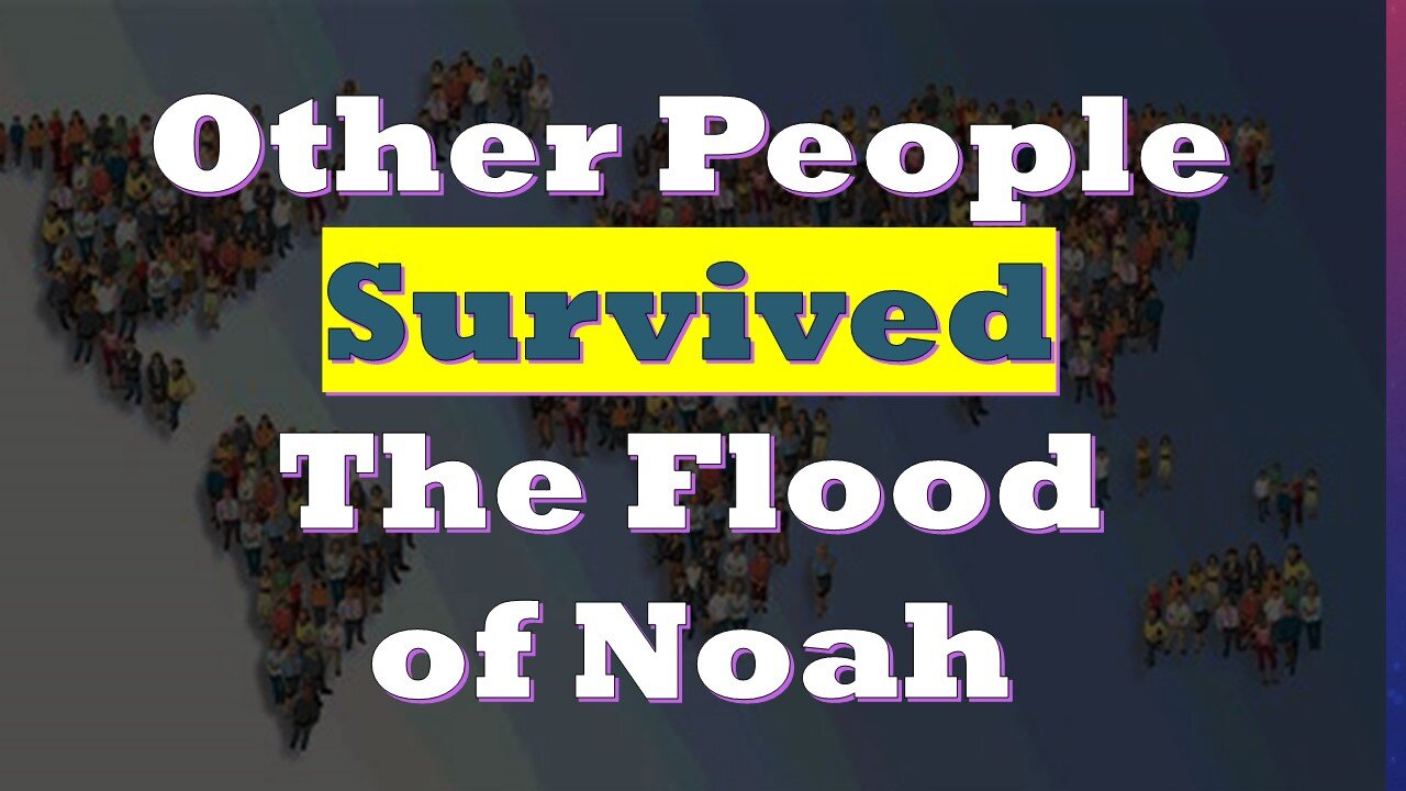 Other People Survived the Flood of Noah