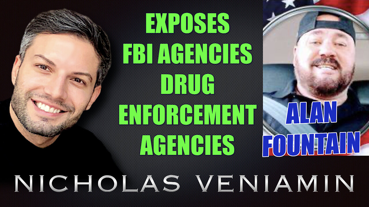 Alan Fountain Exposes FBI Agencies and Drug Enforcement Agencies with Nicholas Veniamin