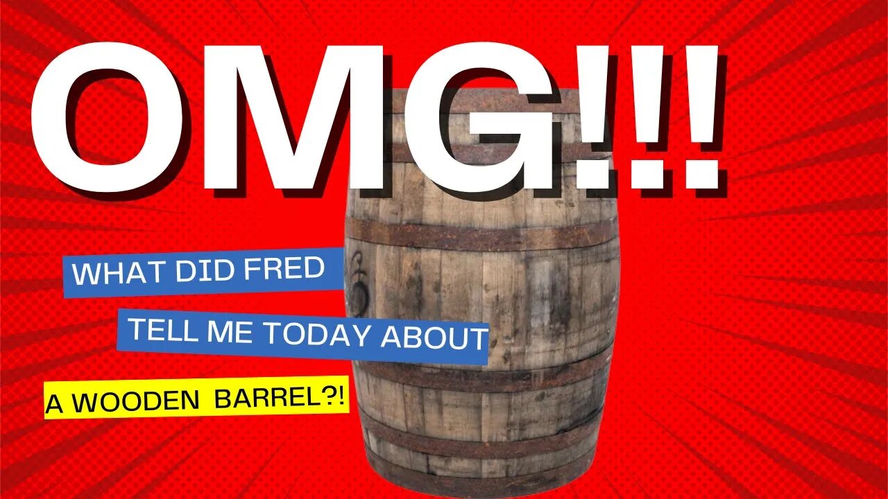 Fred Hill Says Something VERY Interesting About A "Whiskey Barrel" - Let's Listen