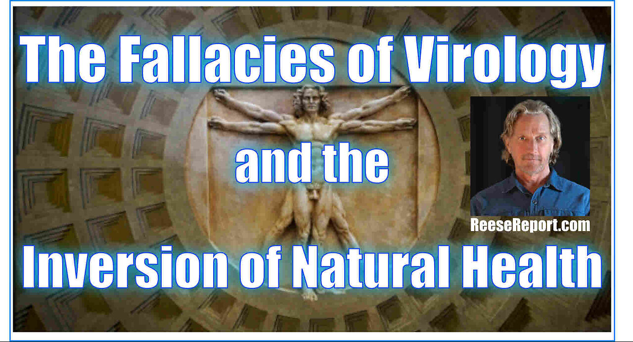 Greg Reese - The Fallacies of Virology and the Inversion of Natural Health