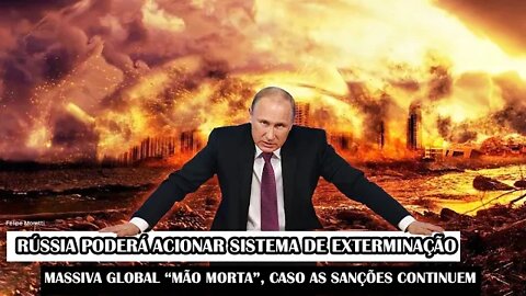 Rússia Poderá Acionar Sistema De Exterminação Massiva Global “Mão Morta”, Caso As Sanções Continuem