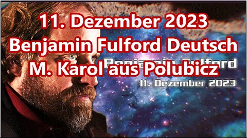 11. Dezember 2023 Benjamin Fulford Deutsch