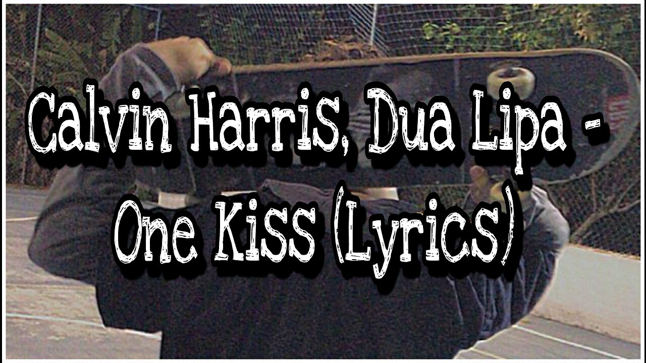 Calvin Harris, Dua Lipa - One Kiss (Lyrics)