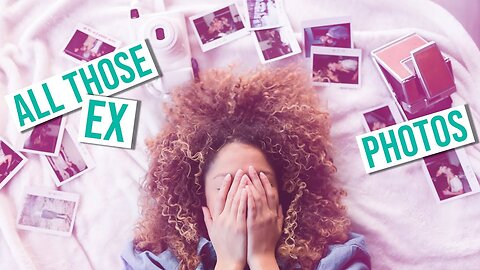 What Should You Do With The Ex's Photos?