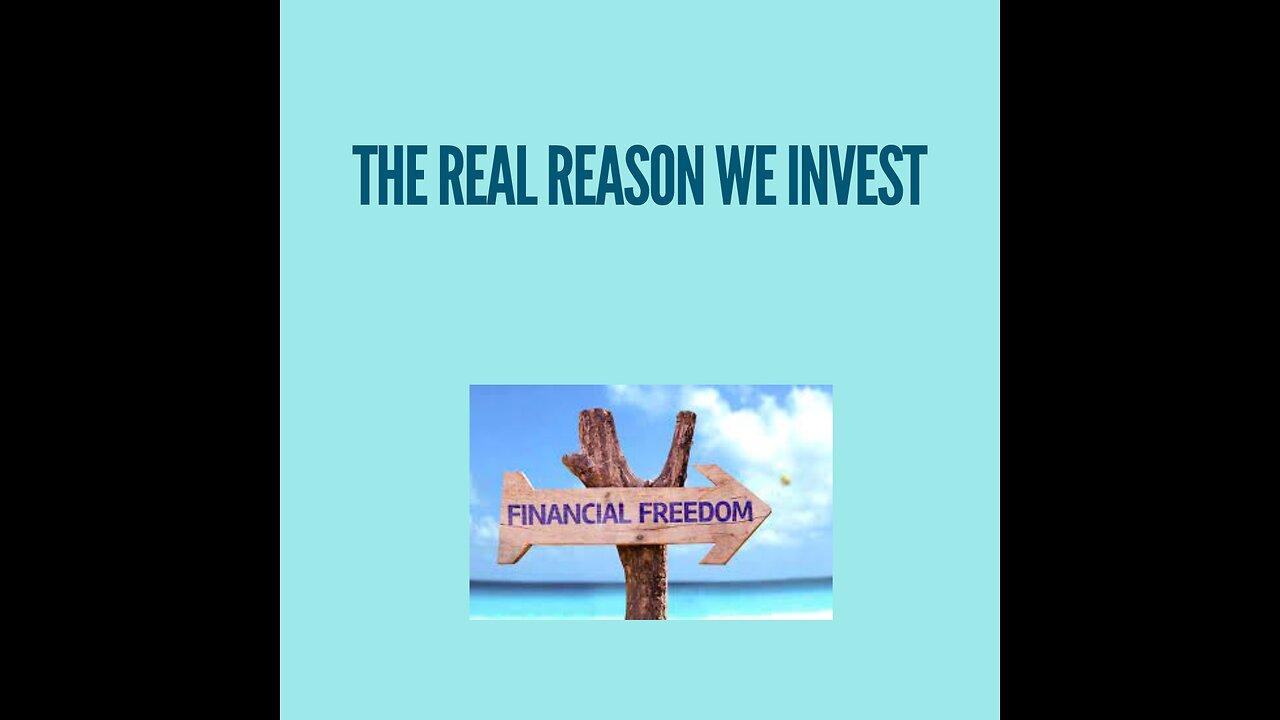 The real reason we invest