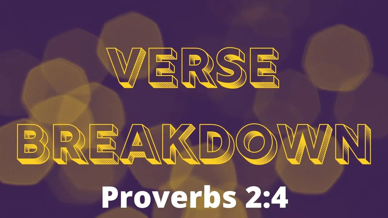 Proverbs 2:4 - Verse Breakdown #183 | Ewaenruwa Nomaren