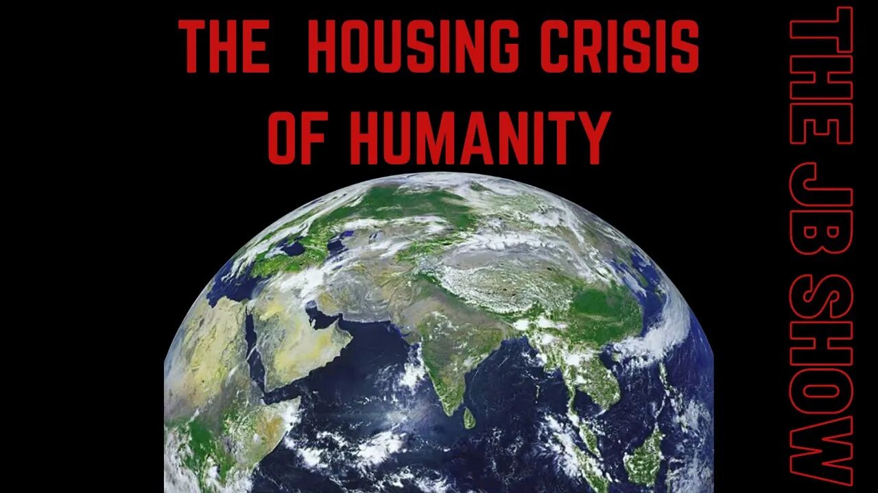 The Housing Crisis of Humanity