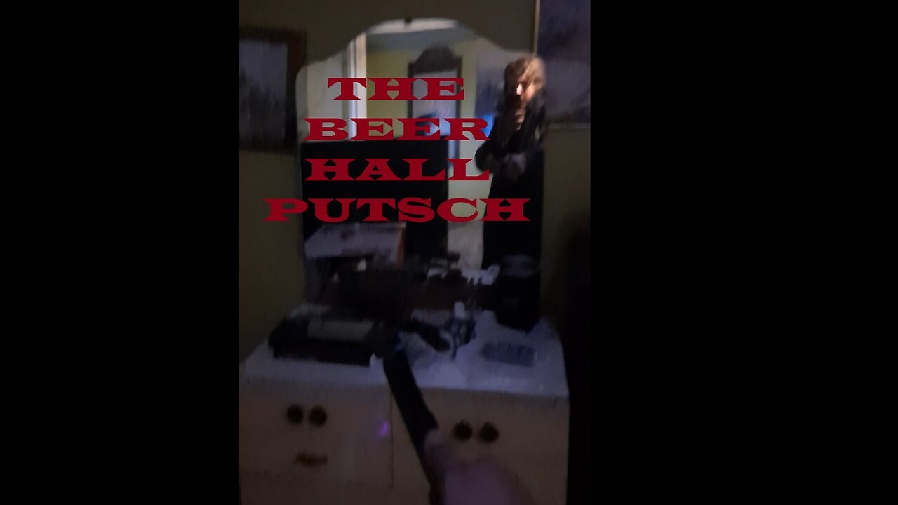 THE BEER HALL PUTSCH (Censored by Youtube and Blocked by EU on Bitchute)