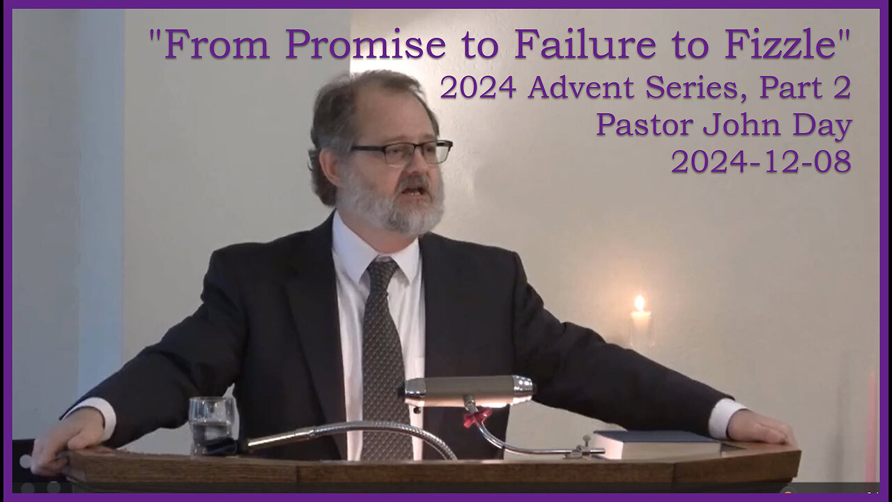 "From Promise to Failure to Fizzle", (various scriptures), 2024-12-08, Longbranch Community Church