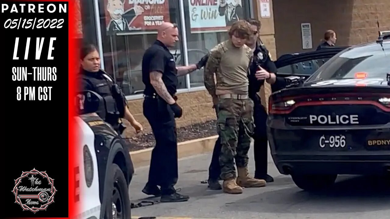 05/15/2022 The Watchman News - Brace Yourself From The Aftermath Of The Buffalo NY Shooting - News