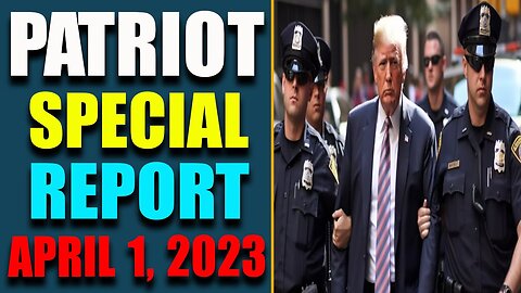 PATRIOT SPECIAL REPORT VIA RESTORED REPUBLIC & JUDY BYINGTON UPDATE AS OF APRIL 1, 2023