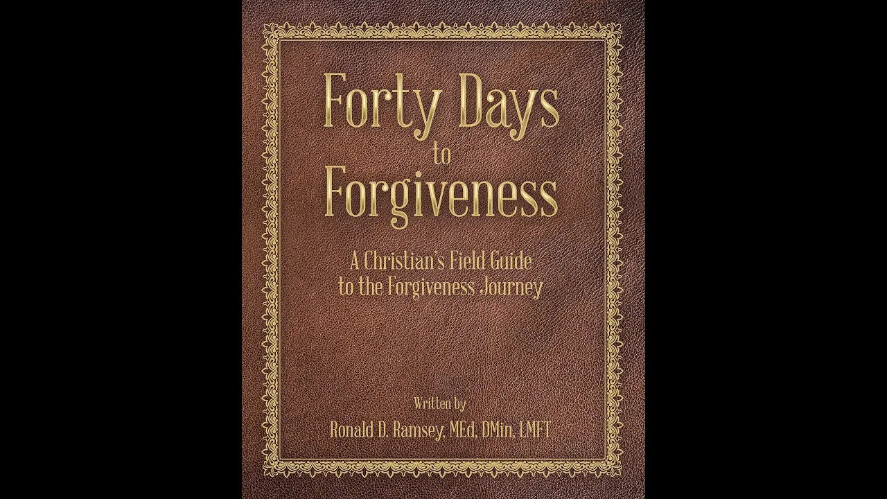 Dr. Ronald Ramsey "Forty Days to Forgiveness"