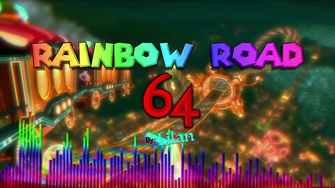 Rainbow Road (Mario Kart 64) - Remix by Lilan, 2023