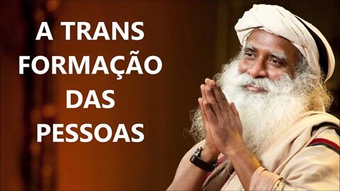 A TRANSFORMAÇÃO DAS PESSOAS, SADHGURU, DUBLADO