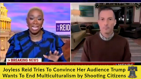 Joyless Reid Tries To Convince Her Audience Trump Wants To End Multiculturalism by Shooting Citizens