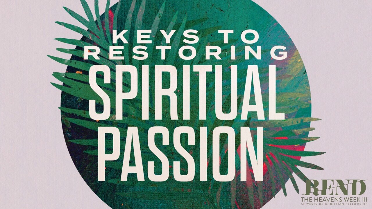 Keys to Restoring Spiritual Passion | PASTOR SHANE IDLEMAN