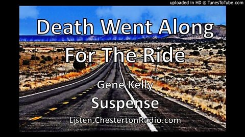 Death Went Along For The Ride - Gene Kelly - Suspense