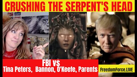 Crushing the Serpent's Head - also FBI vs Tina Peters, Bannon and O'Keefe 11-17-21