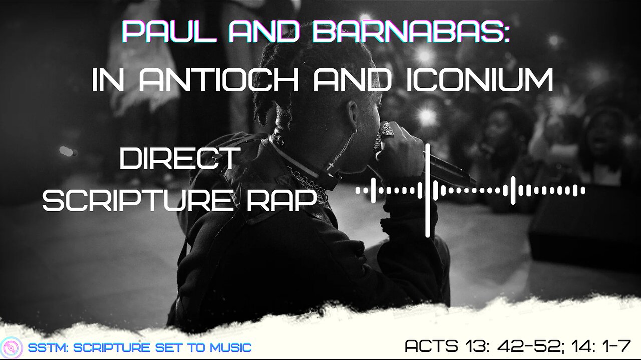 SSTM: Scripture Set To Music: Acts 13: 42-52; 14: 1-7 PNB: Antioch and Iconium