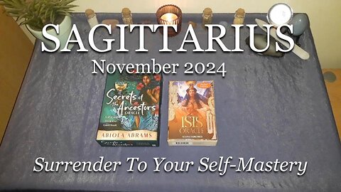 SAGITTARIUS - Surrender To Your Self-Mastery - November 2024