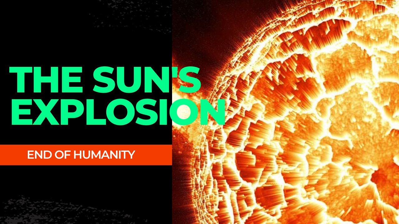 The Sun's Explosion "The End of Humanity"