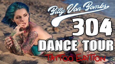 Billy Von ßomb's 304 Dance Tour #20 - Tattoo Edition