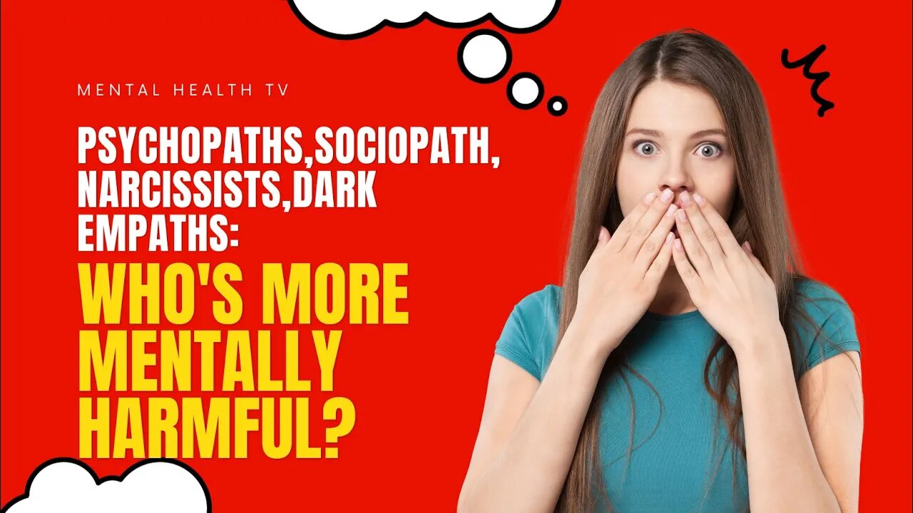 Psychopaths, Sociopaths, Narcissists, Dark Empaths - Who's More Mentally harmful?