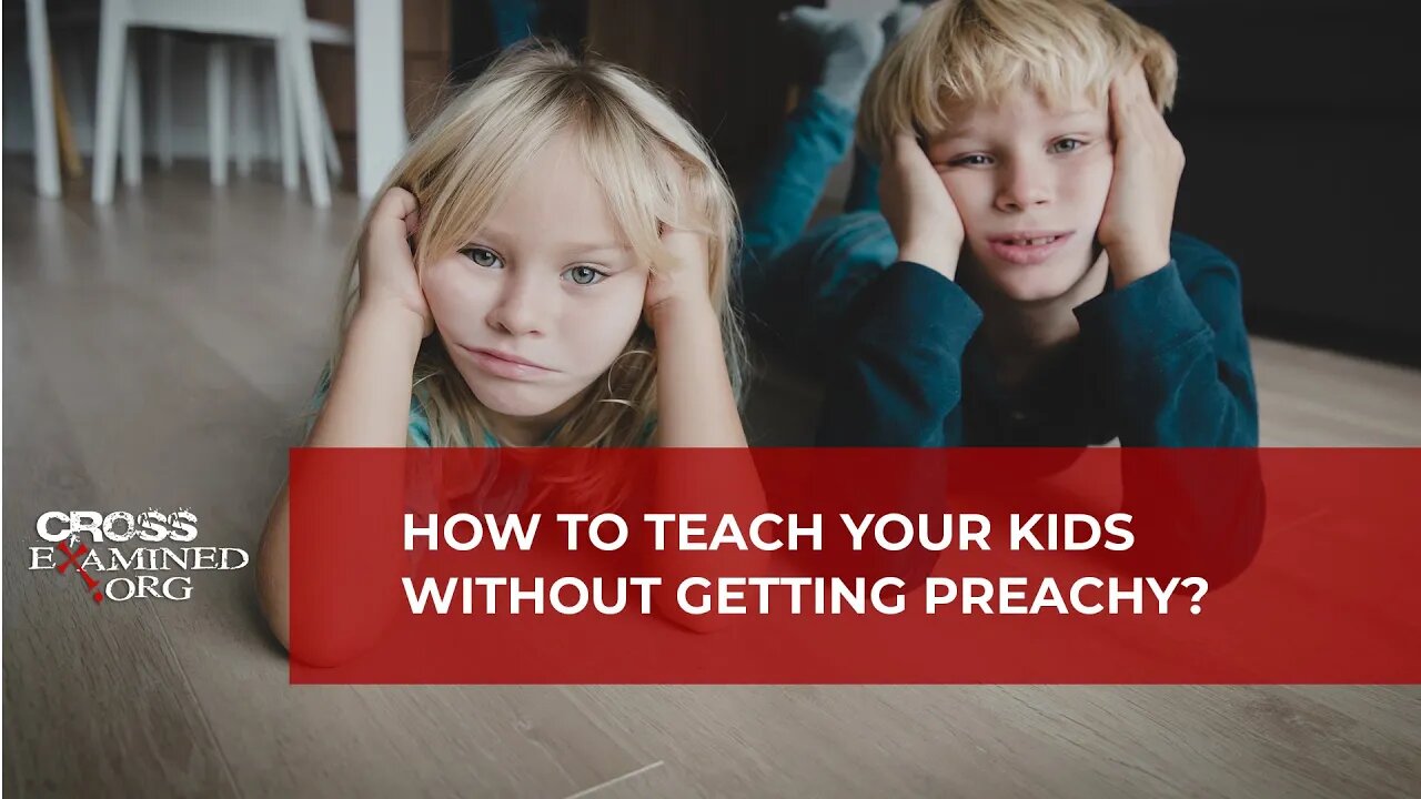 How to teach your kids without getting preachy