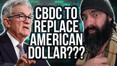 CBDC to REPLACE AMERICAN DOLLAR?