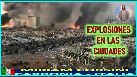EXPLOSIONES EN LAS CIUDADES - MENSAJE DE DIOS PADRE A MIRIAM CORSINI