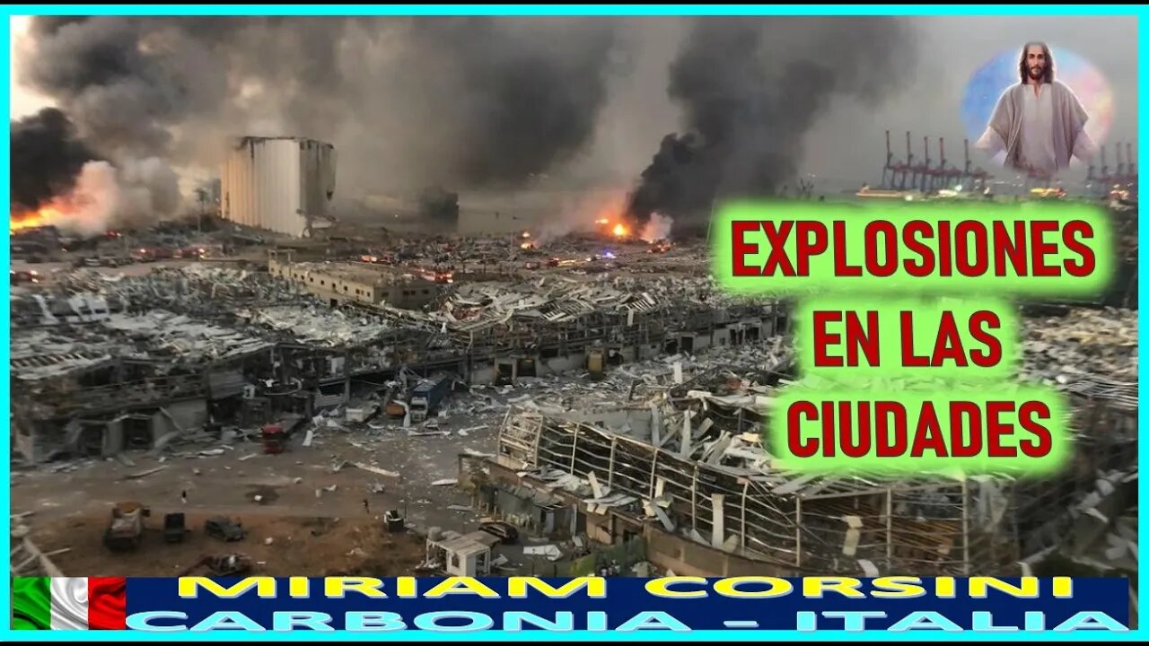 EXPLOSIONES EN LAS CIUDADES - MENSAJE DE DIOS PADRE A MIRIAM CORSINI