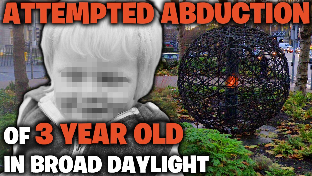 SHOCKING: ATTEMPTED ABDUCTION of 3 YEAR OLD in BROAD DAYLIGHT in Dublin City Centre, Ireland