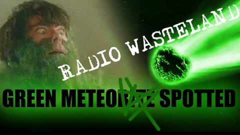 Green Meteor Spotted in the Sky - Paranormal News from the Wasteland