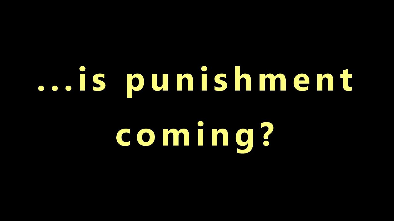 ...is punishment coming?