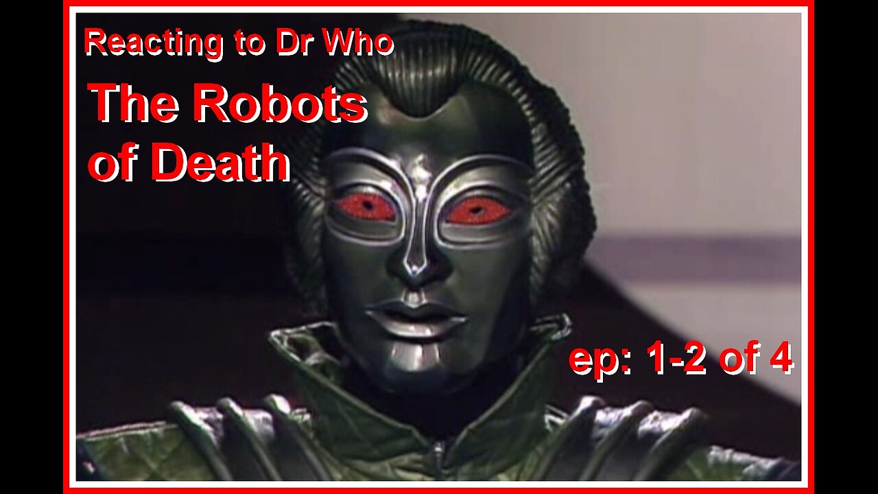 Reacting to Dr Who: The Robots of Death ep 1-2 of 4