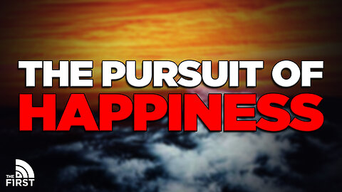 What The Pursuit Of Happiness REALLY Means