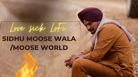 Love Sick (Lo-Fi + Reverb)Sidhu Moose Wala /Moose World