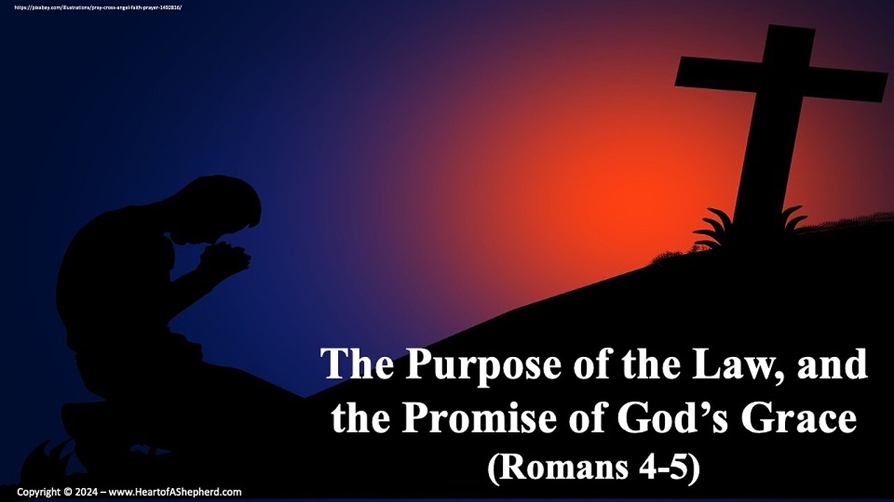 The Purpose of the Law and the Promise of God’s Grace (Romans 4-5) - from www.HeartofAShepherd.com