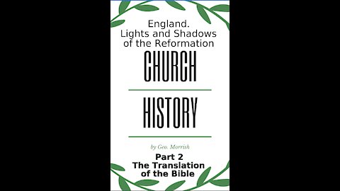 Church History, Lights and Shadows of the Reformation, England, Part 2, The Translation of the Bible