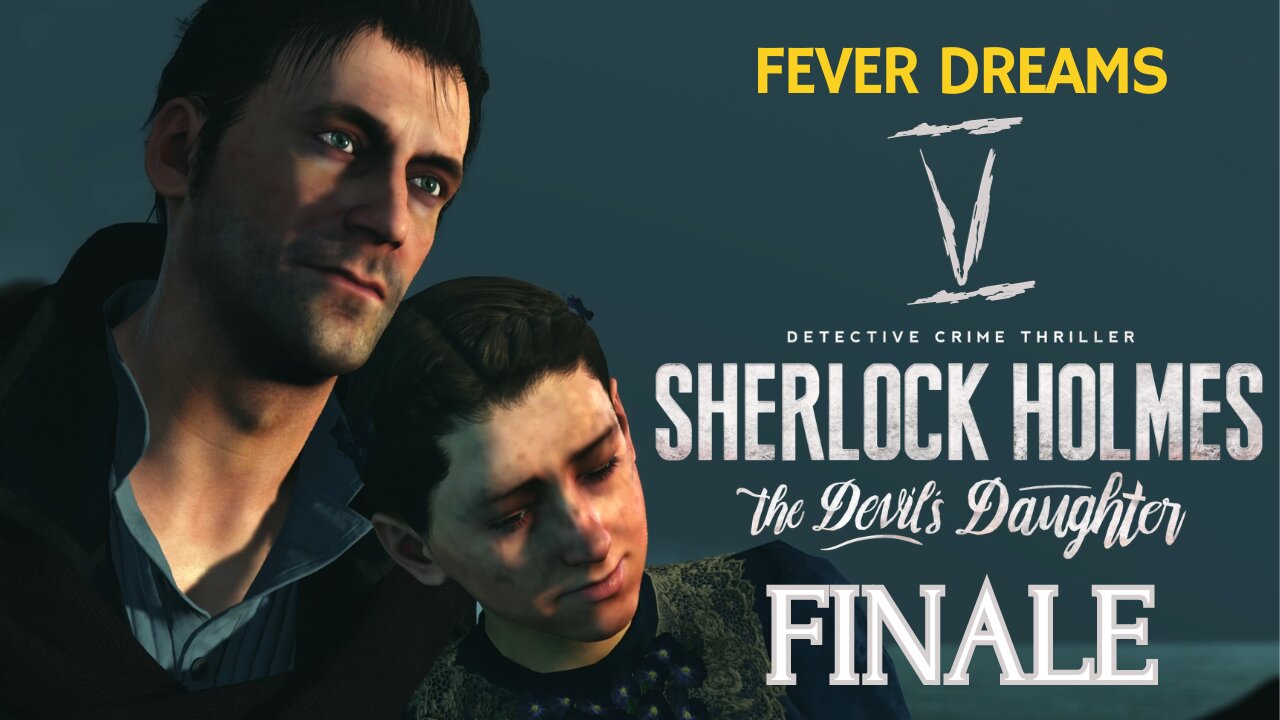 SHORT AND SPOOKY - Sherlock Holmes: The Devil's Daughter part 5 (FINALE)