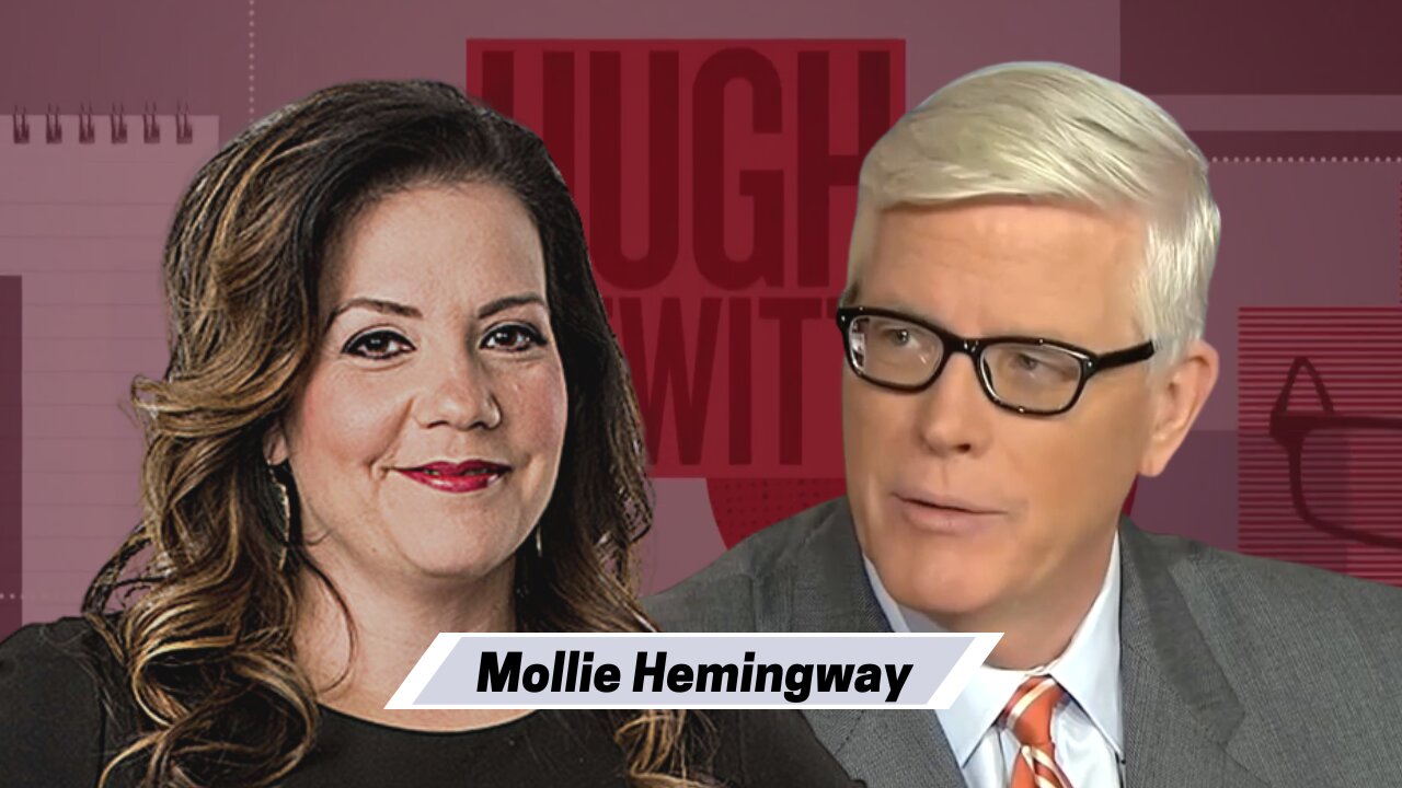 Mollie Hemingway joins Hugh to talk Tucker Carlson, Fox and 2024 potential presidential candidates.